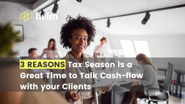 3 REASONS TAX SEASON IS A GREAT TIME TO TALK CASH FLOW WITH YOUR CLIENTS