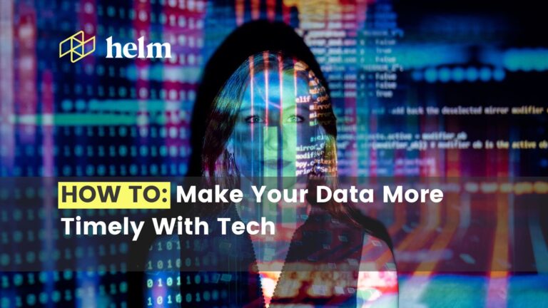 HOW TO MAKE YOUR DATA MORE TIMELY WITH TECH